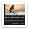 Get the book 'Sparrow iOS Game Framework Beginner's Guide'